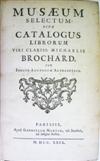AUCTION CATALOGUES  BROCHARD, MICHEL. Musaeum selectum, sive, Catalogus librorum viri clariss. Michaelis Brochard.  1729.  Priced.